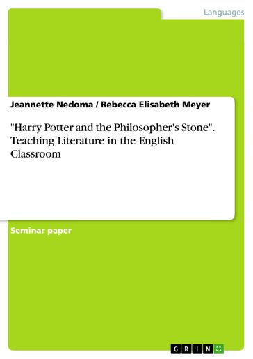 'Harry Potter and the Philosopher's Stone'. Teaching Literature in the English Classroom - Jeannette Nedoma - Rebecca Elisabeth Meyer