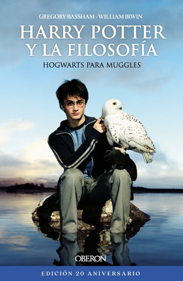 Harry Potter y la filosofía. Edición 20 aniversario - William Irwin - Gregory Bassham