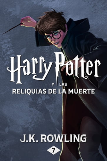 Harry Potter y las Reliquias de la Muerte - J. K. Rowling