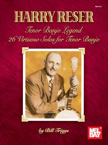 Harry Reser Tenor Banjo Legend - Bill Triggs