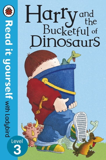 Harry and the Bucketful of Dinosaurs - Read it yourself with Ladybird - Ian Whybrow - Ladybird