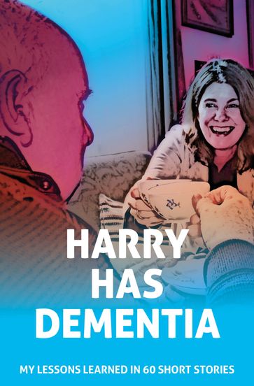 Harry has Dementia - Dianca Schussler