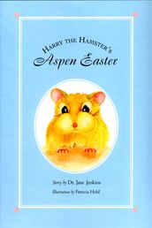 Harry the Hamster s Aspen Easter
