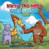 Harry the Hippo Gets Hassled
