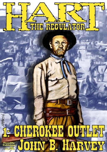 Hart the Regulator 1: Cherokee Outlet - John B. Harvey