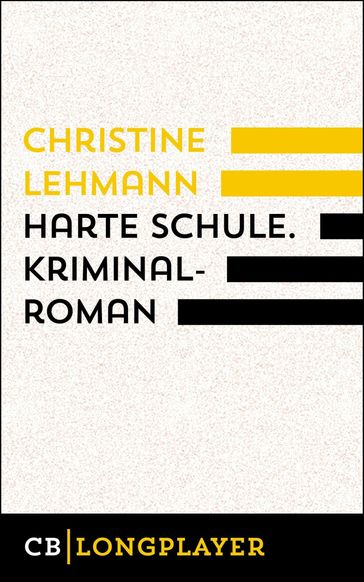 Harte Schule. Kriminalroman - Christine Lehmann