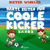 Harte Zeiten für Coole Kicker - Band 2