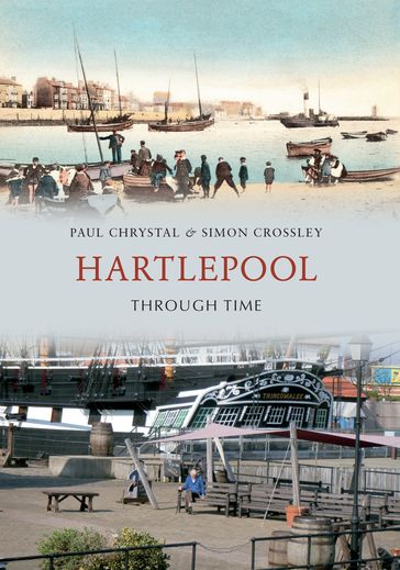 Hartlepool Through Time - Paul Chrystal - Simon Crossley