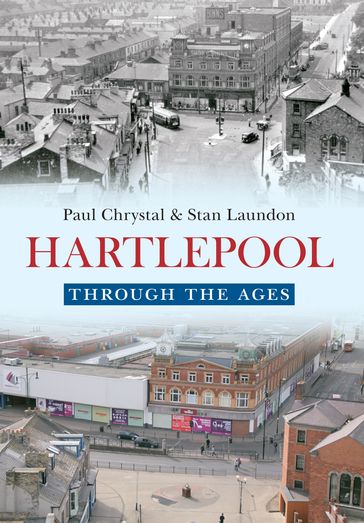 Hartlepool Through the Ages - Paul Chrystal - Stan Laundon
