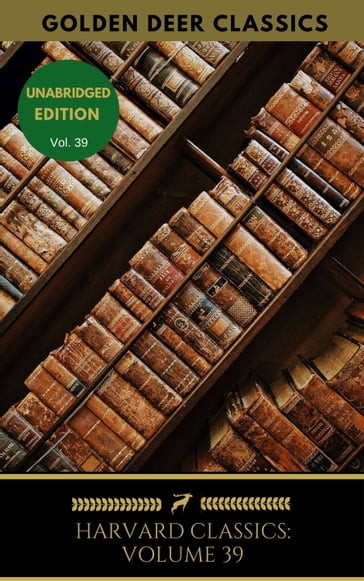 Harvard Classics Volume 39 - Edmund Spenser - Francis Bacon - Golden Deer Classics - Henrie Condell - Henry Fielding - Hippolyte Adolphe Taine - Iohn Heminge - Isaac Newton - Johann Wolfgang Von Goethe - John Calvin - John Dryden - John Knox - Nicolaus Copernicus - Samuel Johnson - Victor Hugo - Walt Whitman - Walter Raleigh - William Caxton - William Wordsworth