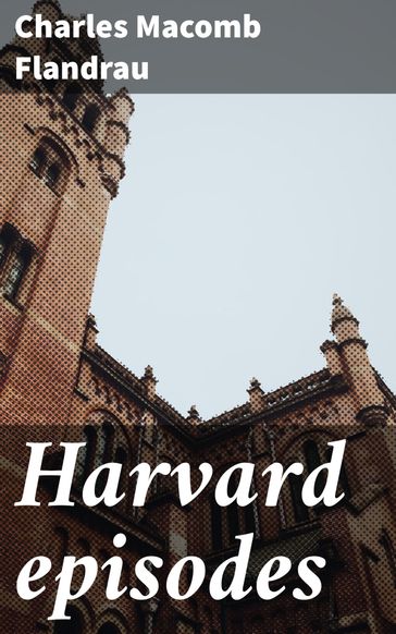 Harvard episodes - Charles Macomb Flandrau