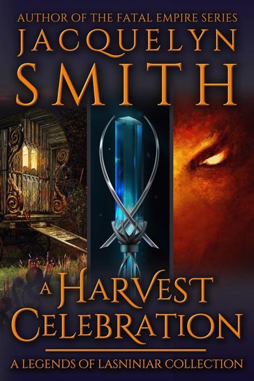 A Harvest Celebration: A Legends of Lasniniar Collection - Jacquelyn Smith