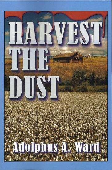 Harvest The Dust - Adolphus A Ward