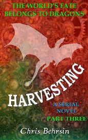 Harvesting Part 3/8: A Steampunk Serial With Dragons
