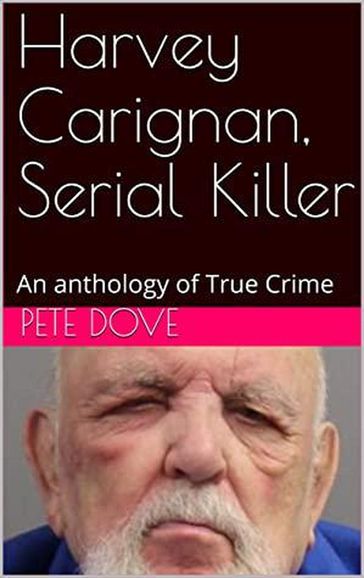 Harvey Carignan, Serial Killer - Pete Dove