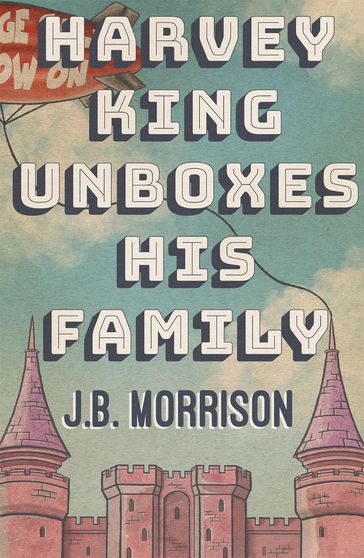Harvey King Unboxes His Family - J.B. Morrison