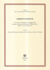 Harvey e Padova. Atti del Convegno celebrativo del 4° centenario della laurea di William Harvey (Padova, 21-22 novembre 2002)