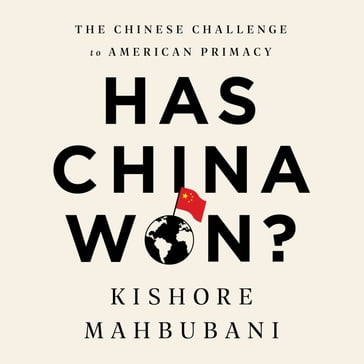 Has China Won? - Kishore Mahbubani