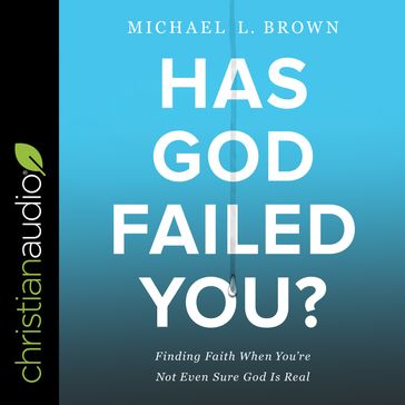 Has God Failed You? - PhD Michael L. Brown