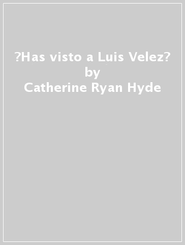 ?Has visto a Luis Velez? - Catherine Ryan Hyde
