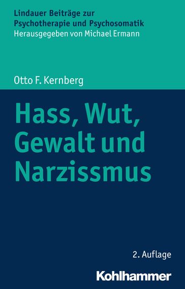 Hass, Wut, Gewalt und Narzissmus - Michael Ermann - Otto F. Kernberg