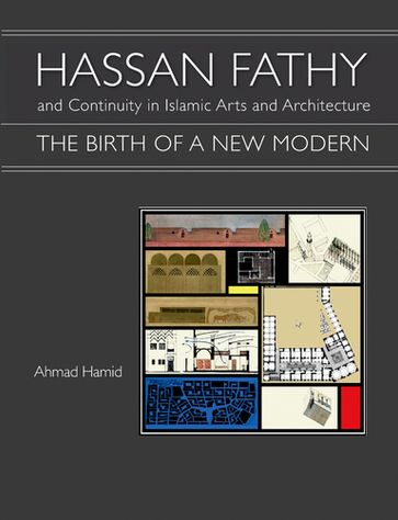 Hassan Fathy and Continuity in Islamic Arts and Architecture - Ahmad Hamid
