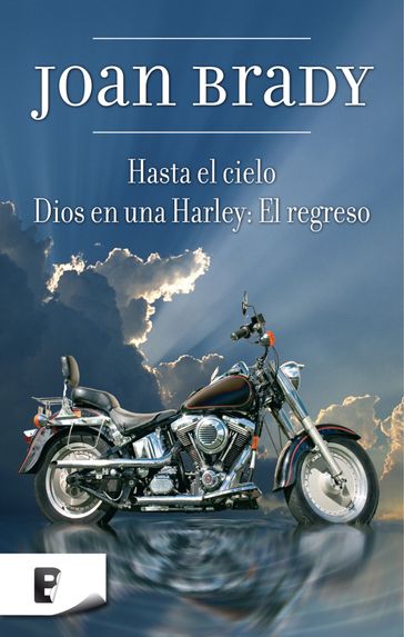 Hasta el cielo / Dios en una Harley: El regreso - Joan Brady