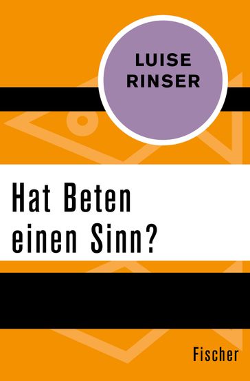 Hat Beten einen Sinn? - Luise Rinser