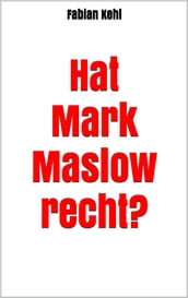 Hat Mark Maslow recht?