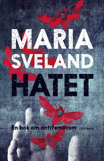 Hatet. En bok om antifeminism - Maria Sveland