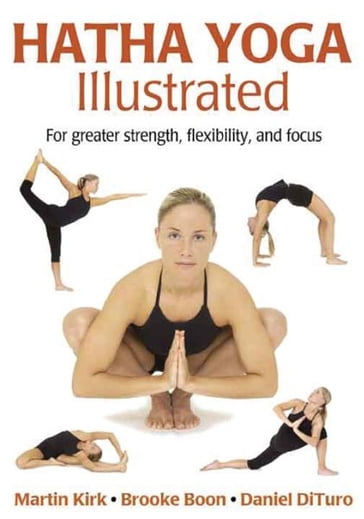 Hatha Yoga Illustrated - Martin Kirk - Brooke Boon - Daniel DiTuro