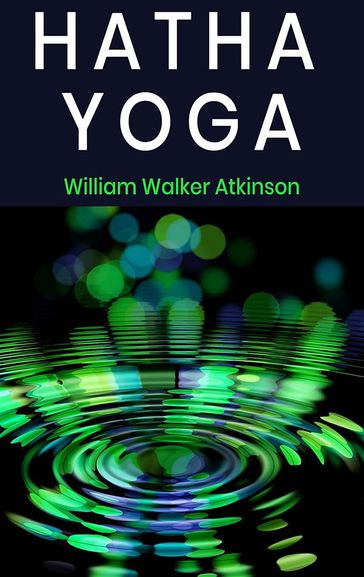 Hatha Yoga - William Walker Atkinson