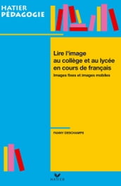 Hatier Pédagogie - Lire l image en collège et lycée en cours de français