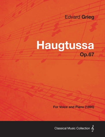 Haugtussa Op.67 - For Voice and Piano (1895) - Edvard Grieg