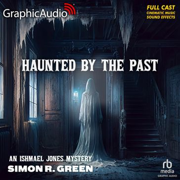 Haunted By The Past [Dramatized Adaptation] - Simon R. Green