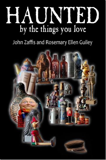 Haunted By The Things You Love - John Zaffis - Rosemary Ellen Guiley