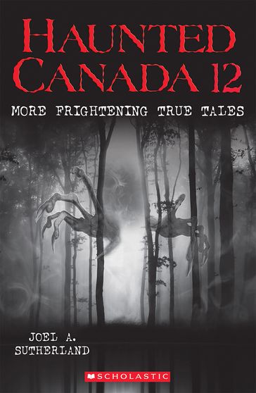 Haunted Canada 12 - Joel a. Sutherland