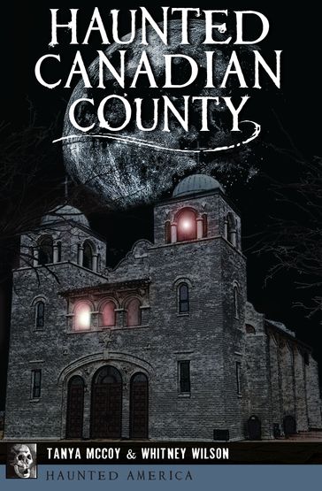 Haunted Canadian County - Tanya McCoy - Whitney Wilson