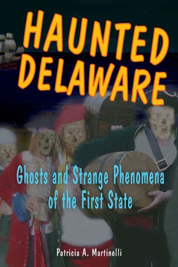 Haunted Delaware - Patricia A. Martinelli