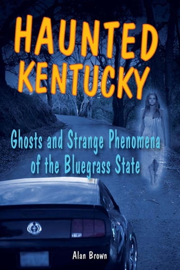 Haunted Kentucky - Associate Professor of English Education  Wake Forest University Alan Brown - co-editor