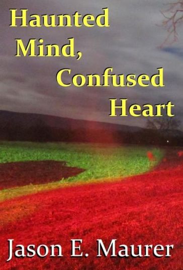 Haunted Mind, Confused Heart - Jason Maurer