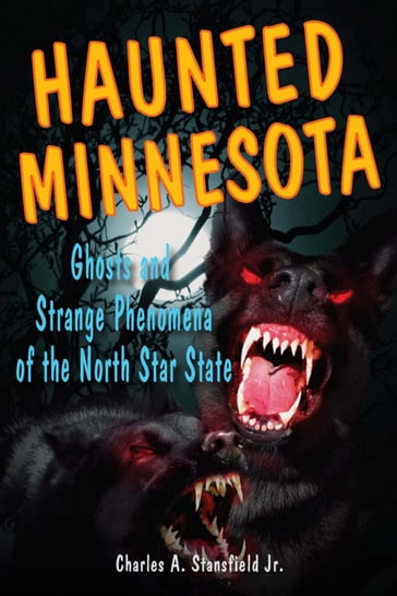 Haunted Minnesota - Charles A. Stansfield Jr.