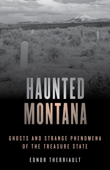 Haunted Montana - Ednor Therriault