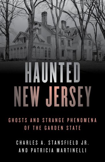 Haunted New Jersey - Patricia A. Martinelli - Charles A. Stansfield Jr.