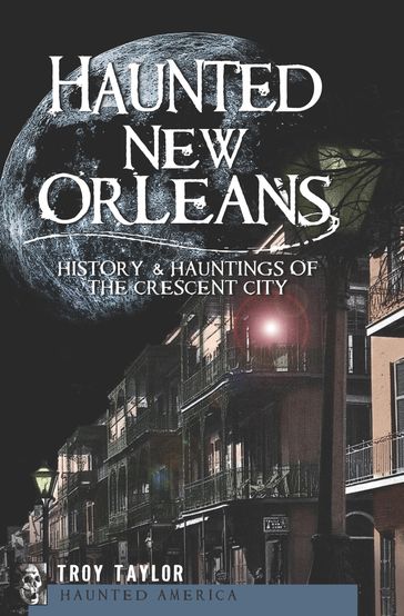 Haunted New Orleans - Troy Taylor