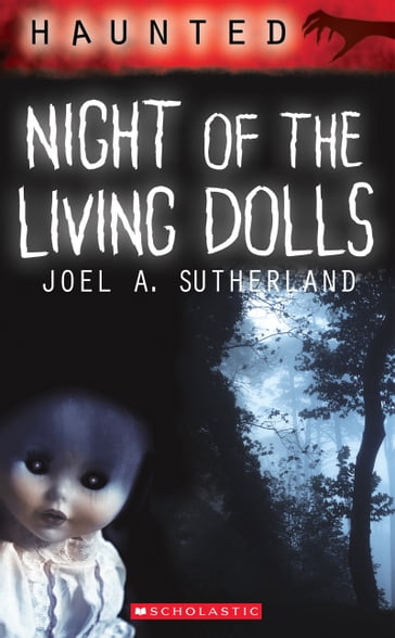 Haunted: Night of the Living Dolls - Joel a. Sutherland