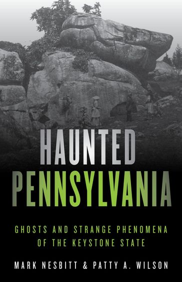 Haunted Pennsylvania - Mark Nesbitt - Patty A. Wilson