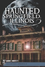 Haunted Springield, Illinois