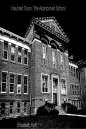 Haunted Tours: The Abandoned School