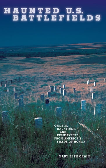 Haunted U.S. Battlefields - Mary Beth Crain